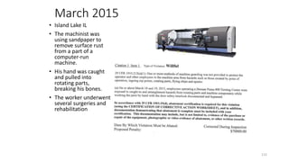March 2015
• Island Lake IL
• The machinist was
using sandpaper to
remove surface rust
from a part of a
computer-run
machine.
• His hand was caught
and pulled into
rotating parts,
breaking his bones.
• The worker underwent
several surgeries and
rehabilitation
115
 
