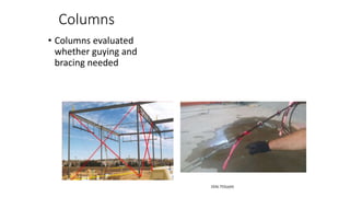 Columns
• Columns evaluated
whether guying and
bracing needed
1926.755(a)(4)
 
