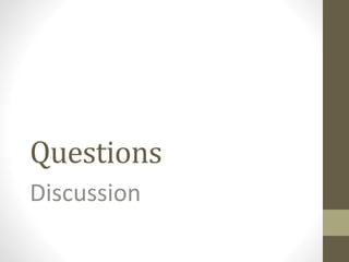 Questions 
Discussion 
