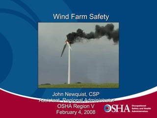 Wind Farm Safety John Newquist, CSP Assistant  Regional Administrator OSHA Region V February 4, 2008 