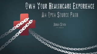 v.51, 18.Jan.23
Own Your Healthcare Experience
An Open Source Path
Juhan Sonin
 