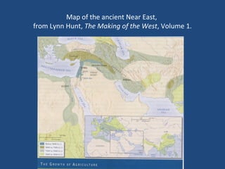 Map of the ancient Near East,
from Lynn Hunt, The Making of the West, Volume 1.
 
