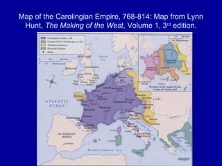 Map of the Carolingian Empire, 768-814: Map from Lynn
 Hunt, The Making of the West, Volume 1, 3rd edition.
 