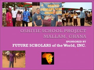 SPONSORED BY FUTURE SCHOLARS of the World, INC . 