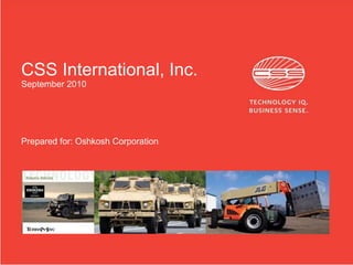 CSS International, Inc.
September 2010
Prepared for: Oshkosh Corporation
 