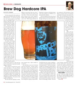 R2  |  SceneNewspaper.com  | May 2015
FOOD & DRINK  //  BREWMASTER
BY STEVE LONSWAY
Our beer selection for this month once
again came from bottle stock at the Stone
Arch Tap Room. It is the first imported
beer our team decided to write about
and we are all glad we did!
Hardcore IPA from Ellon,
Scotland based Brew Dog, a
release from their “Amplified
series”. This time around,
our entire brewery team of
8 got to sample this Scottish
offering. It was really neat
for me to page though the
tasting notes from each team
member and compile them
all into this article. It still
amazes me, after so many
years in the beer industry,
how differently people per-
ceive flavors and aromas
The amber colored long
neck bottle boasts a label
that is a simple dark green
with reverse white in a dis-
tressed print. Explicit Impe-
rial Ale, as it is explained as
well as the fact it is a product
of Scotland. The side panel
explains some fun numbers
it took to create this beer
including mention of the
9,900,000,000 yeast cells
it took to make it all come
together. With a best before
date of 08/15/2026, we
certainly didn’t have to rush
to drink it, matter-of-fact I
wish I had the patience to cellar this bad
boy for several years to enjoy the inevitable
changes it will incur.
This sample was poured into several
snifter-style glasses. The pour allowed
perfect foam formation consisting of a
mixture of loose and tight bubbles from
the CO2 and an ivory colored head. The
head height was right where it needed to be
at around two inches – very inviting! The
appearance is a tad bit hazy which is typical
in highly hopped beers. The color is a rich
copper and reddish hue.
The nose this beer expels got so many
different associations from our team, I
could have written this entire article on the
nose alone. Lively citrus, malty, bready,
piney, resinous, sweet, nutty, tangerine,
Skittles, freshly shampooed carpet, just to
name a few. With orange and fruity the
most common notes. Quite complex to
say the least.
The taste/flavor wasn’t too far behind
with fun associations. Strong, caramel,
bitter fruit, earthy, nutty and a little bit
of oxidation is what we all agreed on as to
what you can expect when enjoying this
beer. With grand amounts of Maris Otter
Malt and obvious huge hop additions of
Centennial, Columbus, Simcoe, Amarillo
and Citra, this beer comes across the taste
buds as pretty balanced, maybe a bit light
on the hop tones even at 125 IBU’s (again;
this coming from a group of hop hounds).
Important to mention is the belief of many
experts that anything over 100 IBU’s is not
perceived by the majority.
This beer finishes dry from the elevated
alcohol content of 9.2% abv and still carries
through with big citrus and caramel tones.
Overall this beer has a strong, complimen-
tary balance with good body and a mellow
warming sensation. Taylor was fortunate
enough to be enjoying an Indian dish for
lunch at the time of sampling and seemed
to think the pairing was staged because of
how perfect the beer paired with the spices.
Now let’s learn more about the Scot-
tish blokes who brought this brand to the
states. It all started back in 2007 when
two 24 year olds and their trusted canine
companion begged and borrowed cash
and converted it into stainless to start their
dream in Fraserburgh, Scotland. Their first
year produced 1,050 hectolitres of beer
(895 U.S. barrels) with the two founders/
stakeholders (and again their dog) at the
helm. Year two they pushed the envelope
by brewing the U.K.’s strongest beer and
the media storm that followed help them
persuade the banks
to loan them more
cash for stainless
and a new bottling
line. Finishing out
the year of 2008 at
4,050 hl and up to
nine employees and
“1 dog”.
After a very suc-
cessful on-line offer-
ing of stock dubbed
Equity for Punks and
brewing the world’s
strongest beer (at
32% abv), 2009
showed growth to 24
employees and 9,500
hl of beer produced.
2010 brought beer
a n d t a x i d e r m y
together when Brew
Dog released a 55%
abv beer that the
bottle was cleverly
hidden inside a taxi-
dermy squirrel. This
subsequently became
the world’s most
expensive beer and
their business growth
continued.
With help from
crowd funding, gimmicky brews (like
brewing under water), exporting to 55
countries, the addition of tied-house bars
and a very successful TV show named
Brew Dogs, 2014 production numbers
grew to 90,000 hl. They now employ 358
people, own 26 tied-house bars and have
14,568 shareholders, yet still only one dog.
FINAL WORD: Search this beer out,
buy two. Drink one tonight with Indian
fare while you whisk through the pages of
their website and stash the other in your
cellar for later enjoyment.
Cheers!
Brew Dog Hardcore IPA
 