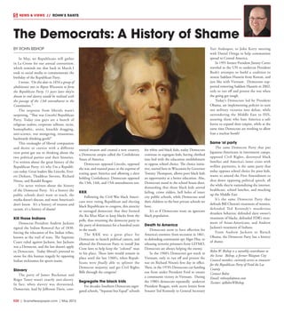 R20  |  SceneNewspaper.com  | May 2015
BY ROHN BISHOP
In May, we Republicans will gather
in La Crosse for our annual convention;
which reminds me that back in March I
took to social media to commemorate the
birthday of the Republican Party.
I wrote: “On this date in 1854 a group of
abolitionist met in Ripon Wisconsin to form
the Republican Party. 11 years later they’re
dream to end slavery would be realized with
the passage of the 13th amendment to the
Constitution.”
The response from liberals wasn’t
surprising, “That was Lincoln’s Republican
Party. Today you guys are a bunch of
religious zealots, corporate sellouts, racist,
homophobic, sexist, knuckle dragging,
anti-science, war mongering, treasonous,
backwards thinking goofs!”
This onslaught of liberal compassion
and desire to coexist with a different
view point got me to thinking about the
two political parties and their histories.
I’ve written about the great history of the
Republican Party; it’s why I’m a Republi-
can today. Great leaders like Lincoln, Ever-
ett Dirksen, Thaddeus Stevens, Richard
Nixon, and Ronald Reagan.
I’ve never written about the history
of the Democrat Party. It’s a history the
public schools don’t want to teach, the
media doesn’t discuss, and most American’s
don’t know. It’s a history of treason and
racism; it’s a history of shame!
Kill those Indians
Democrat President Andrew Jackson
signed the Indian Removal Act of 1830,
forcing the relocation of five Indian tribes,
known as the trail of tears. The Supreme
Court ruled against Jackson, but Jackson
was a Democrat, and the law doesn’t apply
to Democrats. Today liberal’s pretend to
atone for this human tragedy by opposing
Indian nicknames for sports teams.
Slavery
The party of James Buchanan and
Roger Taney wasn’t exactly anti-slavery.
In fact, when slavery was threatened,
Democrats, lead by Jefferson Davis, com-
mitted treason and created a new country,
a Democrat utopia called the Confederate
States of America.
Democrats opposed Lincoln, opposed
the war, and wanted peace at the expense of
tearing apart America and allowing a slave
holding Confederacy. Democrats opposed
the 13th, 14th, and 15th amendments too.
KKK
Following the Civil War black Ameri-
cans were voting Republican and electing
black Republicans to congress, this atrocity
so outraged democrats that they formed
the Ku Klux Klan to keep blacks from the
polls, thus returning the democrat party to
the party of dominance for a hundred years
in the south.
The KKK was a great place for
Democrats to launch political careers, and
allowed the Democrat Party to install Jim
Crow laws to help keep the “colored” man
in his place. These laws would remain in
place until the late 1960’s, when Repub-
licans were finally able to splinter the
Democrat majority, and get Civil Rights
Bills through the congress!
Segregate the black kids
For decades Southern Democrats segre-
gated schools, “Separate but Equal” schools
for white and black kids, today Democrats
continue to segregate kids; having climbed
into bed with the education establishment
to oppose school choice. The choice initia-
tive, started here in Wisconsin by Governor
Tommy Thompson, allows poor black kids
an opportunity at a better education. Alas,
Democrats stand in the school house door,
demanding that those black kids attend
failing, crime ridden, hell holes of inner
city public schools, while Democrats send
their children to the best private schools we
have.
It’s as if Democrats want an ignorant
black population.
Death to America
Democrats seem to have affection for
America’s enemies: from secession in 1861,
to defending communist spy Alger Hiss, to
releasing terrorist prisoners from GITMO,
Democrats are always helping the enemy.
In the 1960’s Democrats got stuck in
Vietnam, only to run off and protest the
war on Richard Nixon’s first day in office.
Then, in the 1970’s Democrats cut funding
out from under President Ford to ensure
a communist victory in Vietnam. During
the 1980’s democrats repeatedly undercut
President Reagan, with secret letters from
Senator Ted Kennedy to General Secretary
Yuri Andropov, to John Kerry meeting
with Daniel Ortega to help communism
spread to Central America.
In 1991 former President Jimmy Carter
traveled to the UN to undercut President
Bush’s attempts to build a coalition to
unseat Saddam Hussein from Kuwait, and
just like with Vietnam. Democrats sup-
ported removing Saddam Hussein in 2002,
only to run off and protest the war when
the going got tough.
Today’s Democrats led by President
Obama, are implementing policies to turn
our military victories into defeat, while
surrendering the Middle East to ISIS,
assuring those who hate America a safe
haven to expand their empire, while at the
same time Democrats are working to allow
Iran a nuclear bomb!
Same ‘ol party
The same Democrat Party that put
Japanese-Americans in internment camps,
opposed Civil Rights, destroyed black
families and America’s inner cities with
welfare payments, is the same party that
today opposes school choice for poor kids,
wants to amend the First Amendment to
shut down opposing political speech, all
the while they’re nationalizing the internet,
healthcare, school lunches, and mucking
up the Middle East
It’s the same Democrat Party that
defends Bill Clinton’s treatment of women,
defended Ted Kennedy’s murderous
drunken behavior, defended slave owner’s
treatment of blacks, defended FDR’s treat-
ment of Asian-Americans, and Andrew
Jackson’s treatment of Indians.
From Andrew Jackson to Barack
Obama, the Democrat Party has a history
of shame.
Rohn W. Bishop is a monthly contributor to
the Scene. Bishop, a former Waupun City
Council member, currently serves as treasurer
for the Republican Party of Fond du Lac
County
Contact Rohn:
Email: rohnnyb@msn.com
Twitter: @RohnWBishop
The Democrats: A History of Shame
NEWS & VIEWS  //  ROHN’S RANTS
 