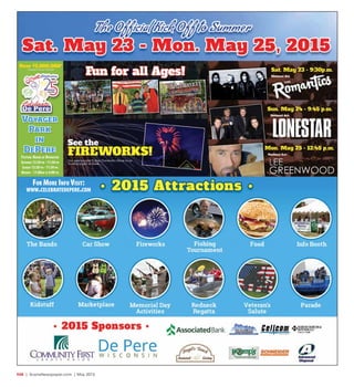 R48  |  SceneNewspaper.com  | May 2015
V
P

DP
FESTIVAL HOURS OF OPERATION
SATURDAY 12:30 PM - 11:30 PM
SUNDAY 12:30 PM - 11:30 PM
MONDAY - 11:00AM TO 4:00 PM
FOR MORE INFO VISIT:
WWW.CELEBRATEDEPERE.COM
 