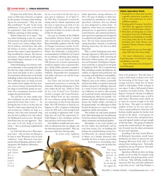 May 2015 | Greater Oshkosh | SceneNewspaper.com | L7
COVER STORY  //  URBAN BEEKEEPING
Dr. James Tew of the Honey Bee Labo-
ratory at Ohio State University is inspired
by the numbers of amateur urban beekeep-
ing he has encountered , “They are valu-
able contributors”, he said, “to the recent
stabilization, if not growth, in the world
bee population”. And, many of these are
hobbyists, operating in urban settings.
Barlow’s blog went on to report, “Tew
sees urban beekeeping as part of a couple
of movements, the green and the locavore.
The concern over colony collapse disor-
der, he believes, worried those who value
the balance of nature, and some urban
devotees have taken it upon themselves to
help reestablish bee colonies. The locavore
movement, valuing foods locally grown,
also helped inspire amateurs to try their
hand at beekeeping.
Urban beekeeping is not, however, with-
out its downside, at least among those who
fear that bee stings could lead to anaphy-
lactic shock and death. In fact, a number
of communities still have laws on the books
forbidding residents from having their own
hives, although many are being reversed.
The numbers don’t support the fear, how-
ever; sources estimate annual deaths from
bee stings at around forty people per year.”
Some best management practices could
mitigate the perceived threat.
Tew said there are some simple steps
that a beekeeper can take to minimize the
potential for harm from a hive; “… by
fencing the hive to five or six feet, bees are
forced to climb upon departing the hive,
and mischievous children are kept at a
distance. Since bees most commonly sting
near the hive in defense of it, this reduces
the likelihood of such an event. The docile
bred honey bees are non-aggressive. They
just want to be left along to do their
work…” that is, producing neighborhood
local honey.
So, if the little honey bee is Wisconsin’s
state insect – why are they not allowed to
be kept in most Wisconsin cities by local
ordinance? Some Wisconsin cities have
passed urban beekeeping ordinances allow-
ing apiaries, like Madison, Milwaukee,
LaCrosse and
Eau Claire,
and Green
B a y .
And, it
l o o k s
l i k e
F o n d
du Lac is on track to be the next city to
pass such an ordinance. As of April 13,
the FDL Plan Commission reviewed the
zoning code for setback requirements and
the issue is expected to go back to City
Council in early May. That is just in time
to get hives in before it’s too late at the end
of May for this region.
Last year, as a member of the Oshkosh
Sustainability Advisory Board, I worked
with a local group of citizens, including
Brian Humboldt, gardener with the Seeds
of Change Community Garden on Jef-
ferson Street, and an avid beekeeper from
Pickett, Jon Dudzinski, to bring forth a
recommendation to Oshkosh City Council
for an ordinance allowing urban beekeep-
ing. However, it never made it past the
SAB because the Council representative
would not support it due to personal aller-
gies. Clearly, public education is needed to
bring the discussion to a reasonable level in
Oshkosh. Responsible hive management
and public education can and do ensure
benefits for all.
Eau Claire and LaCrosse have both
encountered controversy in enacting the
ordinance allowing beekeeping in their
cities within the last year. However, Fond
du Lac City Council Vice President,
LeeAnn Lorrigan and Councilwoman,
Karyn Merkel both say they anticipate
the new ordinance going through with-
out controversy. It may be that education
helps. The UW Extension in Fond du Lac
happens to offer a beginner beekeeping
course for $50 and is well attended each
year according to registration staff. It also
helps that the local fire department Lt.
Todd Shippee is also a beekeeper and has
had experience with swarm removal.
Even Madison initially had some issues
with an alderperson that was allergic and
the education process prevailed. There are
numerous urban hives thriving today.
In recent years, Appleton
passed
urban agriculture zoning ordinance. In
2012, the issue of whether to allow bees
was decided, by amendment to the urban
agriculture ordinance, bees are allowed
on areas designated as urban farms. In
Appleton, urban farms are considered a
permitted use in agricultural, industrial,
central business, and commercial districts,
and a special use requiring council approval
in residential and public institutional dis-
tricts. The city issues annual permits for
raising honeybees. Neenah is considering
allowing mason bees, but does not allow
honey bees.
Why is urban beekeeping (and urban
farming) important in Wisconsin cities? In
the case of Appleton, while reviewing the
Riverview Gardens project, the Commu-
nity and Economic Development Depart-
ment noted that it advanced several goals
in Appleton’s 2010- 2013 Comprehensive
Plan, including economic development, the
viability of regional food production and
processing, and leadership in sustainability.
In order for Wisconsin and (other
Midwest) cities to be resilient, sustainable
and have the ability to respond to potential
produce and grocery challenges expected,
as a result of water and drought issues in
say, California, we need to take seriously
our local food security and promote local
food production where ever possible. City
planners and elected officials, in serving to
protect the “health, welfare, and safety of
the general public” are called upon to think
beyond the big box as a source for serving
population health and nutrition.
This includes not only honey produced
from urban beekeeping, but the pollination
by the bees enhances food production in the
urban community and backyard gardens
Meanwhile, in the rural outskirts of
the Fox Valley, Jon Dudzinski and his
crew from Lotnix, LLC are building 105
beehives for rural distribution in East Cen-
tral Wisconsin. At a friend’s family barn
in Ripon, on a Sunday afternoon, they
assemble the hives in hopes of providing
local honey to surrounding cities,
along with lip balm they
make.
The hives
have to be
placed in
M a y, o r
else it will
be too late for
the region for
them to be productive. They also hope to
create a local mead, or honey wine, with
the harvesting of the honey crop. On
average each hive, which has 10 frames
within it, will produce 70 lbs. of honey in
one season. It takes a half pound of honey
to produce one bottle of wine. They also
hope to “overwinter” the bees in California
to help with the almond crops, as well as
spare them a Wisconsin winter, which can
at times be extreme enough to be fatal
for the hives. Their goal is to double the
number of hives in the area each year.
And as natural pollinators, these bees will
facilitate healthy gardens for further food
security in the region. Local grocers are
already in line for their anticipated honey
crop and regional retailers can’t get enough
of their lip balm. This group of ambitious
young men would welcome the opportu-
nity if invited, into the urban environment
for next year’s expansion.
According to the East Central Wiscon-
sin Beekeepers Association, overall, honey
production was down 21 percent last year,
dropping Wisconsin from 10th to 15th
among honey-making states. Nationally,
production was up 20 percent. Surround-
ing states were up as well.
Agriculture officials say there are things
people can do to help, for example using
less pesticide and growing plants native
to the area. “That will help actually forag-
ing insects like bees and other pollinators
to get their nectar,” said Vijai Pandian, a
Urban Apiculture Facts
•	 Keeping bees in urban areas increases
vegetable production in gardens as
well as seed production in native
wildflower gardens.
•	 Keeping gentle European honeybees
will dilute the aggressive behavior
common in feral honeybee colonies.
•	 Honeybees are being kept in at least
5 locations in the City of Milwaukee.
•	 Honeybees are being kept in virtually
every large urban area in the world
including New York, Boston, San
Francisco, Detroit, Toronto, London,
and Paris.
•	 More people die per year from light-
ning (100) than from insect stings
For more information, contact
Linda Reynolds, 414-256-4652, linda.
reynolds@ces.uwex.edu.
http://milwaukee.uwex.edu/agricul-
ture/beekeeping/
 