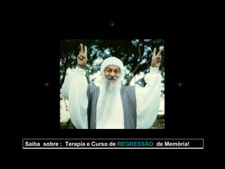 Saiba  sobre :  Terapia e Curso de  REGRESSÃO   de Memória!  