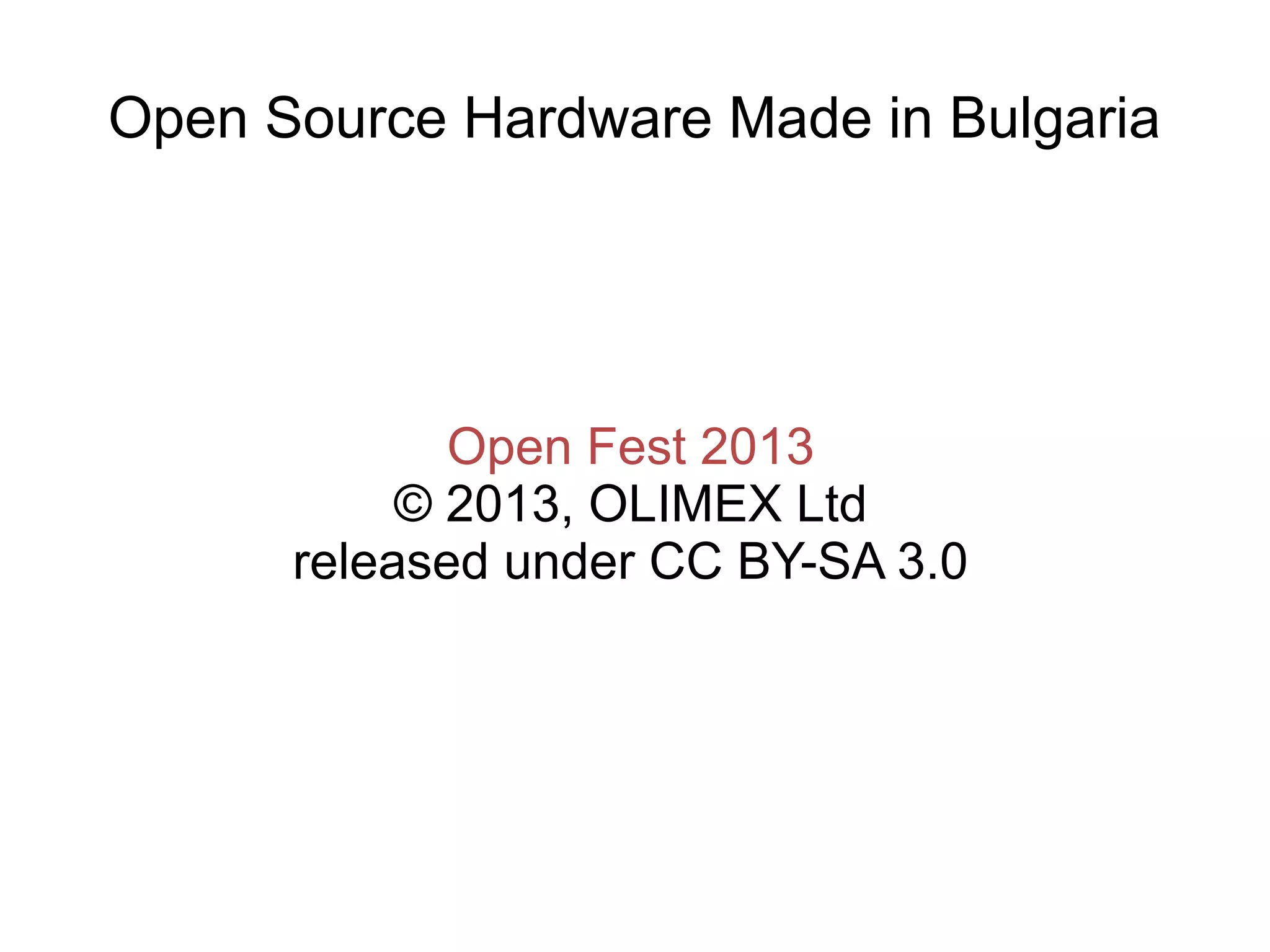 Open Source Hardware Made in Bulgaria

Open Fest 2013
© 2013, OLIMEX Ltd
released under CC BY-SA 3.0

 
