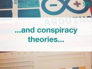 ...and conspiracy
    theories...
 