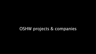OSHW projects & companies 
 