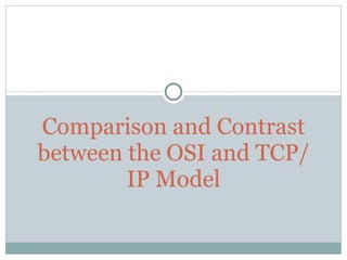 Comparison and Contrast between the OSI and TCP/IP Model 