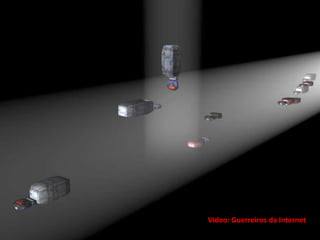 Video: Guerreiros da Internet
Video: Guerreiros da Internet
 