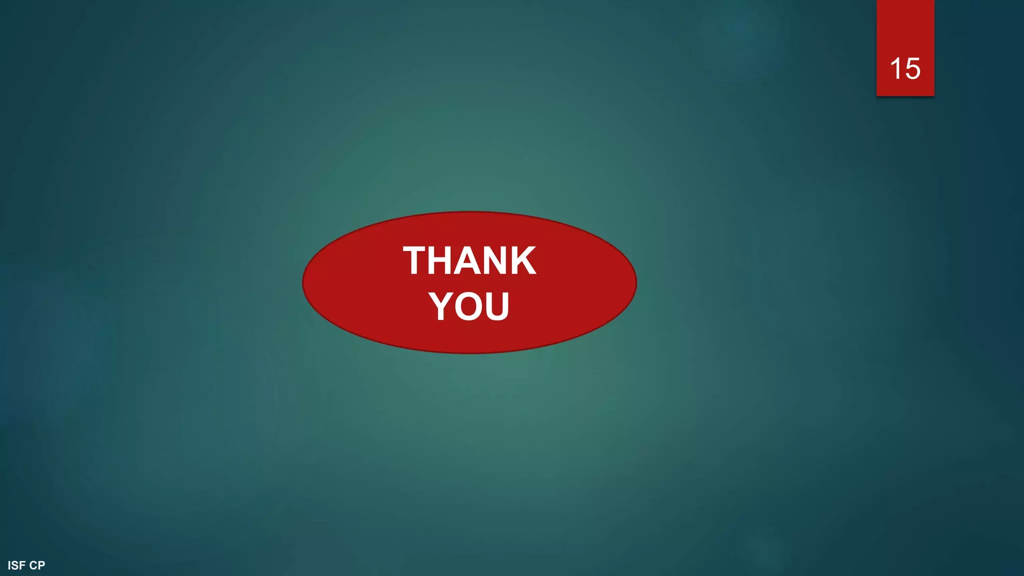 THANK
YOU
ISF CP
15
 