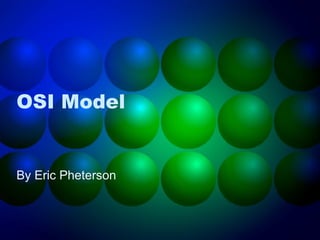 OSI Model By Eric Pheterson 