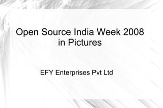 Open Source India Week 2008 in Pictures ,[object Object]