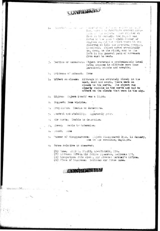 W**i«!i»i^ .««.* 
O-'i-Jo 
actiC3 or ^aK 
i t s 
i'rcm *9ast to r 
Cbj*3C"t>. w 
path 
pradcniaaialy loval 
path; chaij^s in ?..lti-bide vrors ecsa- 
/ air-uta 3 
1» liffaot otj olouoss Al tfrcmgh i- ; t'«'£3 sxtr'i* 
clouds ta tb» north, 
visiroi« ixx/f 
on tbg olouda 
t h e 
-Support :ions visible. 
no 
h3 object ^sus . 
nori;h aad- had ao 
la the sky* 
a ii^h 
7 * v an a a t ab 11 i t v 
:ir cucts: Utsabls? >o 
*, Jps^d; ..'nasla to' didt 
iy poor 
cue to on—ceding 
( 1) " 
{'?) vCi.trsasj '3OS4cix Air ?olic 
{3} Cccup-ai:iouj File c.lsr;.-:., A 
(4) . PlnC9 of bu^iiioas: Hollo 
A/-o75vil41£, Ffc. 
-rovos b .:iar3bal:5 
Air ?orc» Saae. 
 