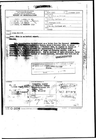 UNITED STATES AIR FORCE 
THE INSPECTOR GENSRAU 
OFFICE QF SPECIAL. INVESTfGATIONS 
REPORT OF JNYESUGATiON 
TITUH 
by -irv. 
g , !ajw liexico 
hcnzrs, 16 Xteeasfcer 
FILE NO. 
2ii-3 (12) 
DATE 
REPORT MADE BY 
3/A :ICB:;.:.I 
REPORT MADE AT 
PERIOD 
8 Sebvri 
OFFICE OK ORIGIN 
17th 1X3, Kir-tlaad AF3 
STATUS 
CLQSSD 
CHARACTER 
'• * 3? XIXL II 
thla 
SYNOPSIS 
oia a iattor frcaa. th© 
^ at 
dtfoppiag radp^i^dly^ such a3 a 
will sot be 
CLASSIFICATION CANCELLSB:Vi:v 
BY ATJTHOIaTY f • _ _J iv .£ j_J W 
Jiistouan 
DATE 
r 
DISTRIBUnON 
i 
i 
i 
ACTION COPY FORWARDED TO RLE STAMP 
, Ohio 
MC!LUO-> 
Eaplaws. AFCSI Forn 4, i ! Jul 4«, 
? • » 
n. 
f 
r •'rHQ-5O3M 
5 JAN 49 
U} 577ti4- I U. 5 . T PftlMTIMG OF^t 
 