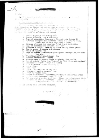>.. J> : 
t of oo ; c c l : a r e a - u-^0 .'•/•>: i.o.'i J.. 
:-2">:u x o 
•03' 
^ oi?Jecb £Tca observor rron 4 to 20 
» ^irscrcion of ili^rfea Coao out. of clouds h 
.- Ixss in sig^sti 3 seeonds to E:Ta 
objects* 
• and a l t 
? or Ilka a plane - tave ^d fore 
aad/or isdexrbationa s 
: oaront co:u;-feruci;iQa: 
-aeans -;-r support and/or propuloiosi: 
object: Varies - bo " li:at --•£' a 3r.a&ll alrr>lans" 
j J. u y O _ 
or :-"'"ii~ro.v 
ii or 
clouds 
1/adocl 
- - - ^X .5.C b^en concluded 
 