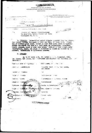 DEPARTMENT OF T H E AIR FORCE 
HEADQUARTERS UNITED STATES AIR FORCE 
WASHINGTON 
THt INSPECTOR SC^iRi',. USA." 
17TH DtaTRiCT OFFi^E Cr SPECIAL- h'-iVC ~T; G 
K I B T L A N o A I R F O W C E B A 3 E , N F W M E X I C O 
w-<w i - - '^ ~ in - ^ . , 
oi' ^paciai I'-r 
isr3, United Air 
* of 0300 oral 04&S, 1? I&reh 20 20* 
ol* y^sdsll^-^pMai O93^ar^ rsriad i s aijw> iVceea quite ssaJll IK? ap 
Qj»-f«artat th« eia« of a full aoca* 30 project ioae, 
or ouor iv this 
Of S 
or -L-b 
Qa Xf Sktftsh 1333*. Sir* I*Uil«S 
aosd reported •*io. xbliowisg 
0S3.0 iK j . -7 -x3 
 
