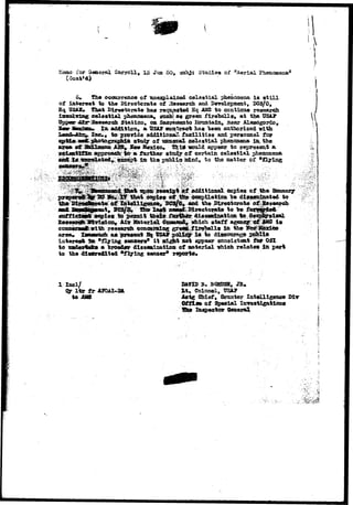 sao xor $ensral Carroll% 15 Jua oO, 
;•-">'..., 
Studies of ^Aerial Phenomena3 
still 
»w«^ Dtrectorate 
dissfialaatlon pari 
to 
I Incl/ 
to 
 
•.•:i. Z0^ 
B. BC®DSH, 
Colonel, 9SA2P 
s Ohief, Counter Intelligeace Dir 
Offlo» of Special I t i t i 
tt Ia«pector General 
 