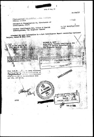tfrtn 8 Aug 5P 
2I4.-135A7 
) UalS r • • •• T <•».? • - • M • 
(Unclasaifisd) U 
SPECIAL H^IHal 
Documents * D i v i n a t i o n Br, Dirsetorat. of 
Intelligsnoa, DCS/0 X 
Lt Col Nald/bjis/53623 
AFCSI 
4 sm r4:^f^^^a^&m^•£ - offia*^* s 
When Inc&.-Ho. J_; i s (>a-7>o> 
will/be cc^ffdil d in accordance vith 
par 25e,. AFR .'S 
AFCSI 
 