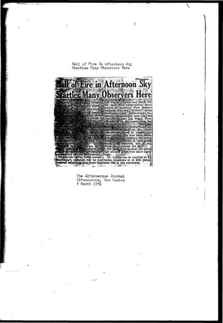 Ball of "Fire In Afternoon Sky 
S t a r t l e s Many Observers Here 
home telephone or at 8861 exten 
siortv288jat;th«i university. '-f...'/-V-'' 
The Albucruerque Journal 
Al"Hicuerq-ue, Ner-r Mexico 
7 March 51' 
 