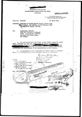 DEPARTMENT OF THE AIR FORCE 
HEADQUARTERS UNITED STATES AIR FORCE 
WASHINGTON UMCLASSIFJED 
THE INSPECTOR GENERAL USAF 
17TH DISTRICT OFFICE OP SPECIAL INVESTIGATIONS 
XIRTLAND All fOlCE BASI, NCW MEXICO 
F i l e Hb* 
SUBJECT 
17 
Sighting of Unidentifiecl Aerial Object over 
5few I&xieo, on 18 Febroaiy 
AEHEAL OBJECTS 
1953 
TOs Commanding General 
3kth Air Di-7i3ion ( ) 
ATINt Intelligence Officer 
Kirtland Air Force 
New Jfexico 
 
