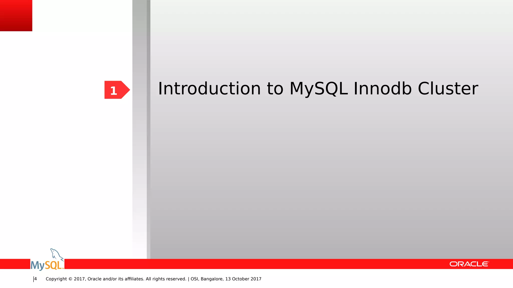 Copyright © 2017, Oracle and/or its affiliates. All rights reserved. | OSI, Bangalore, 13 October 20174
Introduction to MySQL Innodb Cluster1
 