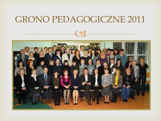 GRONO PEDAGOGICZNE 2011



 