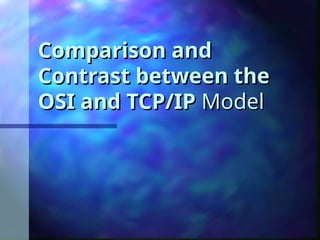 In-Depth Comparison and Contrast of OSI and TCP/IP Models in Networking ...