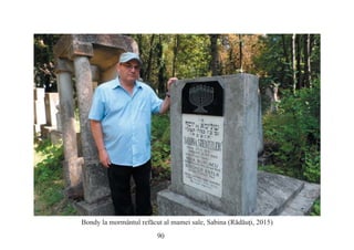 90
Bondy la mormântul refăcut al mamei sale, Sabina (Rădăuţi, 2015)
 