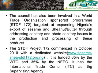 • The council has also been involved in a World
  Trade Organization sponsored programme
  (STDF 172) targeted at expandin...