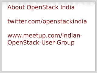 About OpenStack India

twitter.com/openstackindia

www.meetup.com/Indian-
OpenStack-User-Group
 