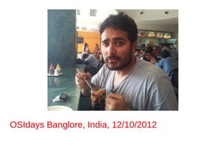 OSIdays Banglore, India, 12/10/2012
 