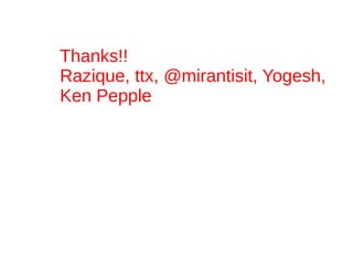 Thanks!!
Razique, ttx, @mirantisit, Yogesh,
Ken Pepple
 