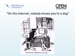 Works with multiple technologies – Mobile, Voice, WebExplosionofSocial networksand collaborative applications