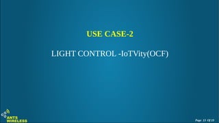 USE CASE-2
LIGHT CONTROL -IoTVity(OCF)
Page 13 Of 19
 