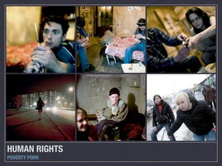HUMAN RIGHTS
POVERTY PORN
 