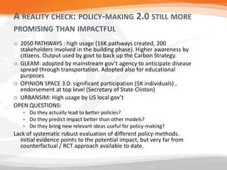 A REALITY CHECK: POLICY-MAKING 2.0 STILL MORE
PROMISING THAN IMPACTFUL
 2050 PATHWAYS : high usage (16K pathways created,...