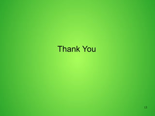 13
Thank You
 