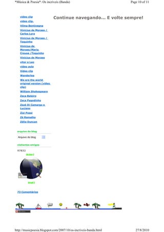 *Música & Poesia*: Os incriveis (Banda)                           Page 10 of 11



   video clip
                             Continue navegando... E volte sempre!
   video clip.
   Vilma Bentivegna
   Vinicius de Moraes /
   Carlos Lyra
   Vinicius de Moraes /
   Toquinho
   Vinicius de
   Moraes/Maria
   Creusa /Toquinho
   Vinícius de Moraes
   vitor e Leo
   vídeo aula
   Vídeo clip
   Wanderlea
   We are the world
   original version (vídeo
   clip)
   William Shakespeare
   Zeca Baleiro
   Zeca Pagodinho
   Zezé Di Camargo e
   Luciano
   Zizi Possi
   Zé Ramalho
   Zélia Duncan



 arquivo do blog

  Arquivo do blog


 visitantes amigos

 97832




 73 Comentários




http://musicpoesia.blogspot.com/2007/10/os-incriveis-banda.html      27/8/2010
 