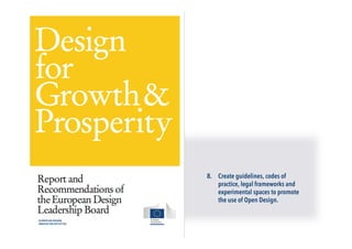 8.  Create guidelines, codes of
practice, legal frameworks and
experimental spaces to promote
the use of Open Design.
 