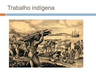 Sociedades Indígenas Brasileiras no
Século XVI
 Cerca de 3,5 milhões de índios
habitavam o Brasil na época da
colonização...