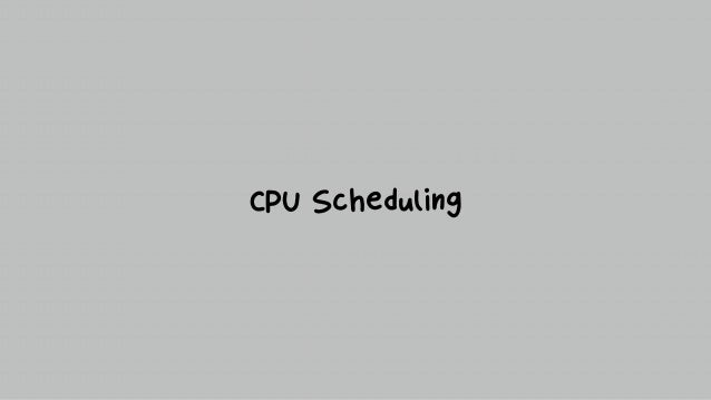 CPU Scheduling
 