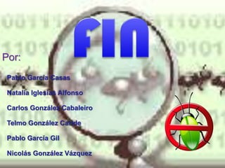 Por:
 Pablo García Casas

 Natalia Iglesias Alfonso

 Carlos González Cabaleiro

 Telmo González Caride

 Pablo García Gil

 Nicolás González Vázquez
 