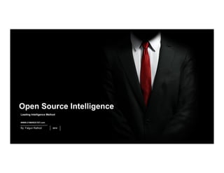 WWW.CYBEROCTET.com
By: Falgun Rathod 2015
Leading Intelligence Method
Open Source Intelligence
 