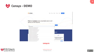 www.prismacsi.com
© All Rights Reserved.
31
Censys - DEMO
censys.io
 